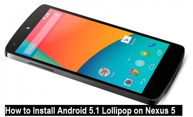 How to Install Android 5.1 Lollipop on Nexus 5