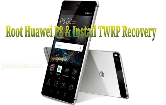 How To Root Huawei P8 And Install Twrp Recovery 8959