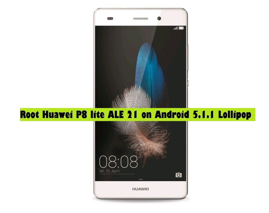 Betrouwbaar Verlammen rivier Root Huawei P8 lite ALE 21 on Android 5.1.1 Lollipop- Easy Guide