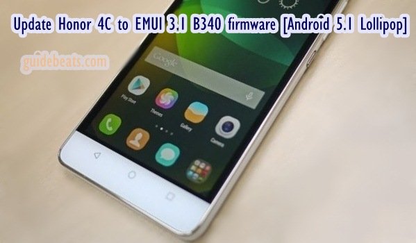 Update Honor 4c To Emui 3 1 B340 Firmware Android 5 1 Lollipop