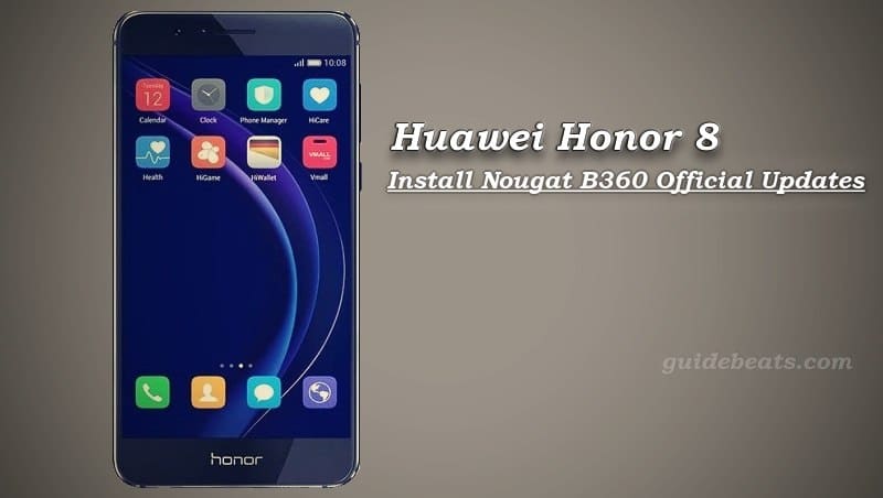 Download and Install Huawei Honor 8 Nougat B360 Official ...